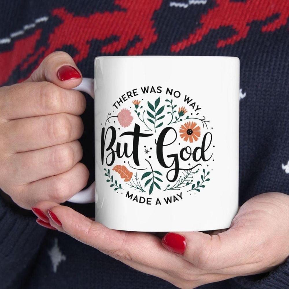 There Was No Way But God Made a Way Mug